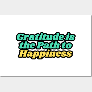 Gratitude is the Path to Happiness Posters and Art